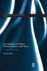 Civil Society and Political Reform in Lebanon and Libya: Transition and Constraint (Routledge Studies in Mediterranean Politics) By Carmen Geha Cover Image