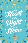 Heart in the Right Home By Lisa Hill Cover Image