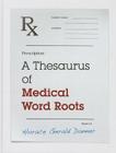 A Thesaurus of Medical Word Roots By Horace Gerald Danner Cover Image