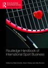 Routledge Handbook of International Sport Business (Routledge International Handbooks) Cover Image