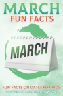 March Fun Facts: Fun Facts on Dates for Kids #3 By Michelle Hawkins Cover Image