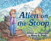Alien on the Stoop By Mary B. Truly, Mary B. Truly (Artist) Cover Image