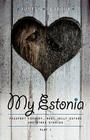 My Estonia: Passport Forgery, Meat Jelly Eaters, and Other Stories By Justin Petrone, John Bickerson Bolling (Editor) Cover Image