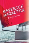Maverick Marketer: Time to Get Creative By Bob Johnstone Cover Image