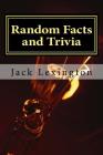 Random Facts and Trivia By Jack Lexington Cover Image