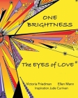 One Brightness: Eyes of Love By Victoria Friedman, Jude Currivan (Based on a Book by), Ellen Mann (Designed by) Cover Image