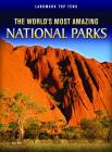 The World's Most Amazing National Parks (Landmark Top Tens) Cover Image