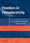 Frontiers of Ferroelectricity: A Special Issue of the Journal of Materials Science By Sidney B. Lang, Helen L. W. Chan Cover Image