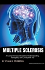 Multiple Sclerosis: A Comprehensive Guide to Understanding, Managing, and Living with MS Cover Image