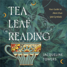 Tea Leaf Reading: Your Guide to More Than 500 Symbols Cover Image