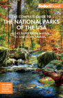 Fodor's the Complete Guide to the National Parks of the USA: All 63 Parks from Maine to American Samoa (Full-Color Travel Guide) Cover Image