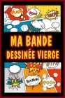 Ma Bande dessinée vierge: Grande variété de modèles 100 planches de BD vierges pour les adultes et enfants By Najm Publisher Cover Image