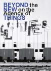 Beyond the New on the Agency of Things By Hella Jongerius (Text by (Art/Photo Books)), Louise Schouwenberg (Text by (Art/Photo Books)), Angelika Nollert (Editor) Cover Image