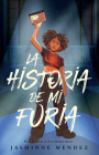 La historia de mi furia / The Story of My Anger By Jasminne Mendez Cover Image