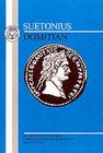 Suetonius: Domitian (Latin Texts) By Suetonius, Brian W. Jones (Volume Editor) Cover Image