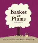 Basket of Plums Songbook: Music in the Tradition of Thich Nhat Hanh Cover Image