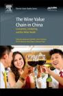 The Wine Value Chain in China: Consumers, Marketing and the Wider World By Roberta Capitello, Steve Charters (Editor), David Menival (Editor) Cover Image