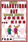 Funny Valentine's Knock Knock JOKES FOR KIDS: 150 Valentine's Day Jokes For Children Cover Image