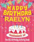 Happy Birthday Raelyn - The Big Birthday Activity Book: Personalized Children's Activity Book By Birthdaydr Cover Image