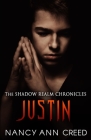 The Shadow Realm Chronicles: Justin By Nancy Ann Creed, Nancy Ann Cover Image