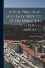 A New Practical and Easy Method of Learning the Portuguese Language By Lopes De Cabano Cover Image