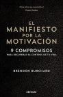 El manifiesto por la motivación /  The Motivation Manifesto By Brendon Burchard Cover Image