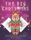 The Big Christmas Coloring Book for Kids: Dear themed Fun Children's Christmas Gift or Present for Toddlers & Kids - 50 Beautiful Pages to Color with Cover Image