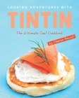 Cooking Adventures with Tintin: The Ultimate Cool Cookbook By Sharon Powell Cover Image