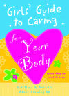 Girls' Guide to Caring for Your Body By Isabel B. Lluch, Emily Lluch Cover Image