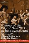 History of the City of New York in the Seventeenth Century: Volume II: New York Under the Stuarts (Cosimo Classics) By Mariana Griswold Van Rensselaer Cover Image