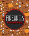 Firearms Record Book: Acquisition And Disposition Book, Gun Record Book, Firearm Purchases Record Book, Gun Inventory Book, Cute Halloween C Cover Image