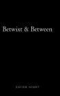 Betwixt & Between By Xavier Night Cover Image