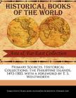 Primary Sources, Historical Collections: The Philippine Islands, 1493-1803, with a Foreword by T. S. Wentworth By Helen Blair James Alexander Robertson Ed, T. S. Wentworth (Foreword by) Cover Image