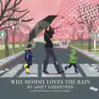 Why Mommy Loves The Rain By Janét Aizenstros Cover Image