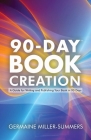 90-Day Book Creation(tm) By Germaine Miller-Summers Cover Image