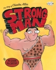 Strong Man: The Story of Charles Atlas By Meghan McCarthy Cover Image