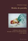 Modos de Parodia: Guillermo Cabrera Infante, Reinaldo Arenas, Jorge Ibargueengoitia Y José Agustín (Hispanic Studies: Culture and Ideas #22) Cover Image