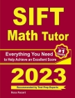 SIFT Math Tutor: Everything You Need to Help Achieve an Excellent Score Cover Image