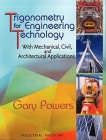 Trigonometry for Engineering Technology: With Mechanical, Civil, and Architectural Applications By Gary Powers Cover Image