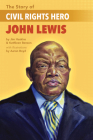 The Story of Civil Rights Hero John Lewis the Story of Civil Rights Hero John Lewis Cover Image