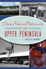 Classic Food and Restaurants of the Upper Peninsula (American Palate) Cover Image