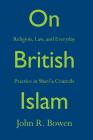 On British Islam: Religion, Law, and Everyday Practice in Shariʿa Councils (Princeton Studies in Muslim Politics #62) Cover Image
