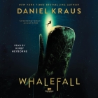 Whalefall By Daniel Kraus, Kirby Heyborne (Read by) Cover Image