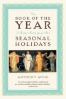 The Book of the Year: A Brief History of Our Seasonal Holidays By Anthony Aveni Cover Image