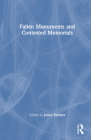 Fallen Monuments and Contested Memorials By Juilee Decker (Editor) Cover Image