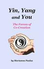 Yin, Yang and You: The Forces of Co-Creation By Diane Kennedy Pike Cover Image