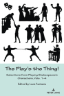 The Play's the Thing!: Selections from Playing Shakespeare's Characters, Vols. 1-4 By Louis Fantasia (Editor) Cover Image