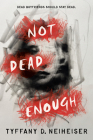 Not Dead Enough By Tyffany D. Neiheiser Cover Image