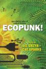 Ecopunk!: Speculative tales of radical futures By Liz Grzyb (Editor), Cat Sparks (Editor), Janeen Webb Cover Image