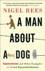 A Man About A Dog: Euphemisms and Other Examples of Verbal Squeamishness Cover Image
